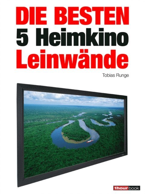 Timo Wolters, Tobias Runge - Die besten 5 Heimkino-Leinwände, E-bok