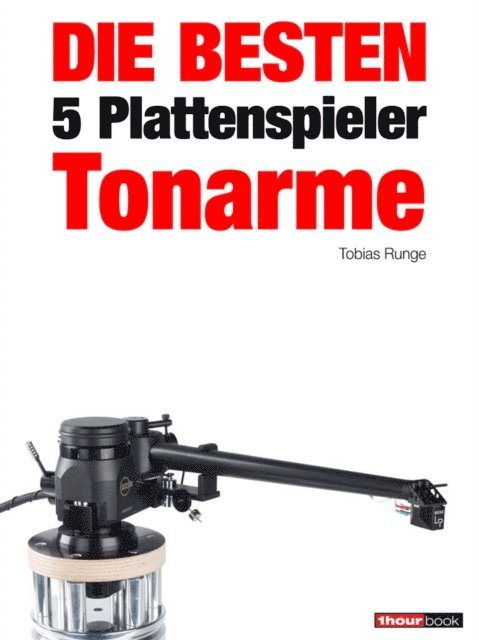 Thomas Schmidt, Holger Barske, Tobias Runge - Die besten 5 Plattenspieler-Tonarme, E-bok