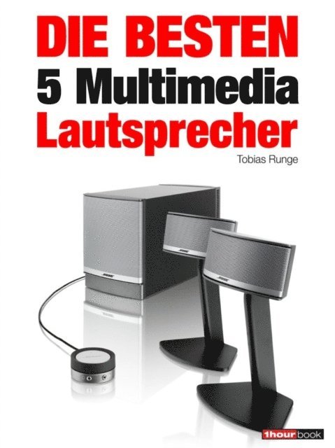 Michael Voigt, Jochen Schmitt, Roman Maier, Tobias Runge - Die besten 5 Multimedia-Lautsprecher, E-bok
