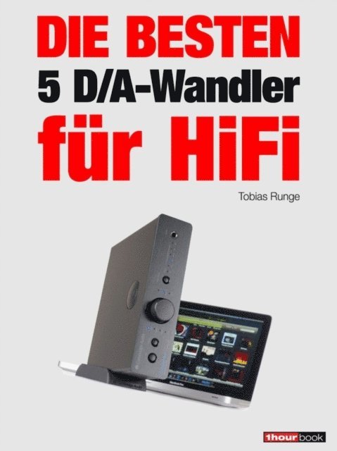 Christian Rechenbach, Tobias Runge - Die besten 5 D/A-Wandler für HiFi, E-bok