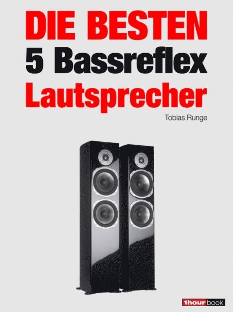 Michael Voigt, Thomas Schmidt, Roman Maier, Tobias Runge - Die besten 5 Bassreflex-Lautsprecher, E-bok