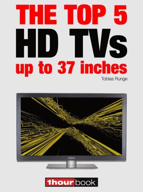 Dirk Weyel, Herbert Bisges, Tobias Runge - top 5 HD TVs up to 37 inches, E-bok