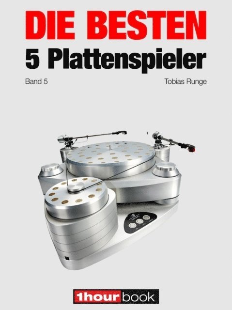Thomas Schmidt, Holger Barske, Tobias Runge - Die besten 5 Plattenspieler (Band 5), E-bok