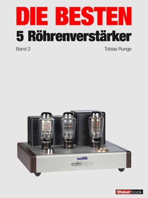 Thomas Schmidt, Holger Barske, Tobias Runge - Die besten 5 Röhrenverstärker (Band 2), E-bok