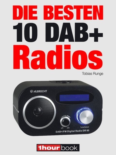 Dirk Weyel, Tobias Runge - Die besten 10 DAB+-Radios, E-bok