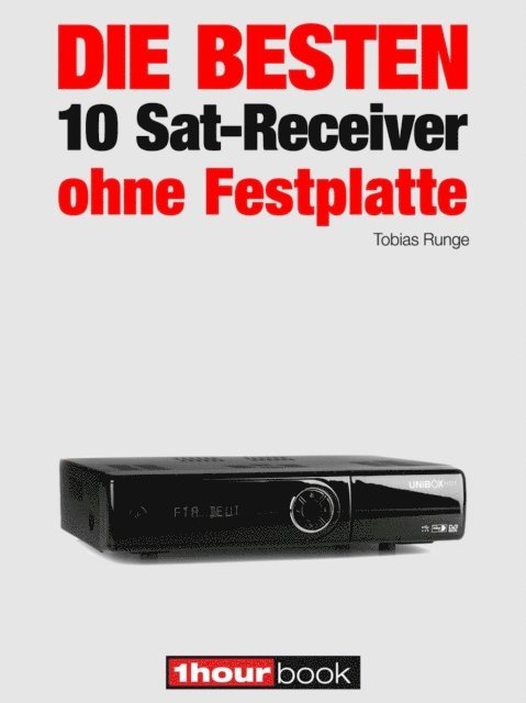 Dirk Weyel, Tobias Runge - Die besten 10 Sat-Receiver ohne Festplatte, E-bok