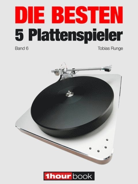 Thomas Schmidt, Holger Barske, Tobias Runge - Die besten 5 Plattenspieler (Band 6), E-bok