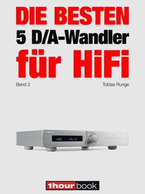 Christian Rechenbach, Tobias Runge - Die besten 5 D/A-Wandler für HiFi (Band 2), E-bok