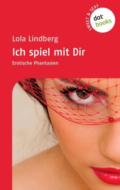Lola Lindberg - Sweet & Sexy - Band 1: Ich spiel mit Dir, E-bok