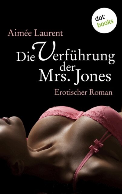 Aimee Laurent - Die Verfuhrung der Mrs. Jones, E-bok
