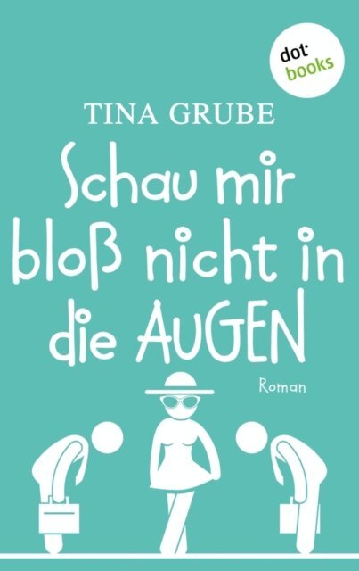 Tina Grube - Schau mir blo nicht in die Augen, E-bok
