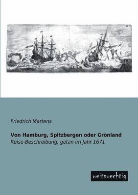Friedrich Martens - Von Hamburg, Spitzbergen Oder Gronland, Häftad