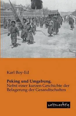 Karl Boy-Ed - Peking und Umgebung., Häftad. Tillgänglighet: Lägg i varukorg