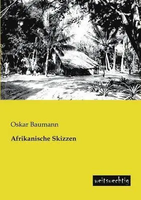 Oskar Baumann - Afrikanische Skizzen, Häftad. Tillgänglighet: Lägg i varukorg