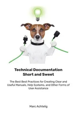 Marc Achtelig - Technical Documentation Short and Sweet, Häftad. Tillgänglighet: Lägg i varukorg