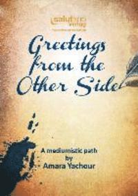 Amara Yachour - Greetings from the Other Side, Inbunden