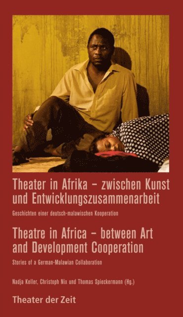 Thomas Spieckermann, Christoph Nix, Nadja Keller - Theater in Afrika - zwischen Kunst und Entwicklungszusammenarbeit / Theatre in Africa - between Art and Development Cooperation, E-bok