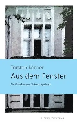 Torsten Körner - Aus dem Fenster, Häftad. Tillgänglighet: Lägg i varukorg