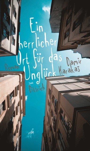 Damir Karakas - Ein herrlicher Ort für das Unglück, E-bok