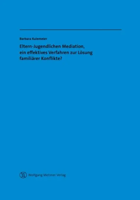 Barbara Kulemeier - Eltern-Jugendlichen Mediation, ein effektives Verfahren zur Lösung familiärer Konflikte?, E-bok. Tillgänglighet: Lägg i varukorg