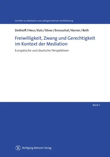 Prof. Dr. Herbert Roth, Prof. Dr. Hans-Jurgen Kerner, Prof. Dr. Jorg Ennuschat, Dr. Heidi Ittner, Prof. Dr. Elisabeth Kals, Prof. Dr. Burkard Hess, Prof. Dr. Nina Dethloff - Freiwilligkeit, Zwang und Gerechtigkeit im Kontext der Mediation, E-bok. Tillgänglighet: Lägg i varukorg