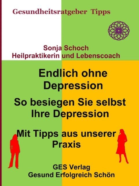 Sonja Schoch - Endlich ohne Depression-So besiegen Sie selbst Ihre Depression-Mit Tipps aus der Praxis, E-bok. Tillgänglighet: Lägg i varukorg