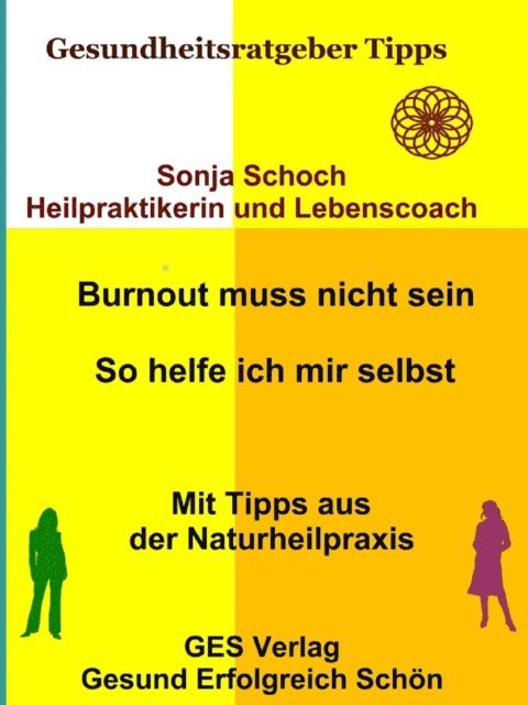 Sonja Schoch - Burnout muss nicht sein - So helfe ich mir selbst - Mit Tipps aus der Naturheilpraxis, E-bok. Tillgänglighet: Lägg i varukorg