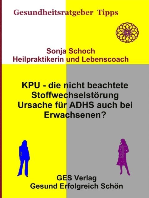 Sonja Schoch - KPU - die nicht beachtete Stoffwechselstörung - Ursache für ADHS auch bei Erwachsenen?, E-bok. Tillgänglighet: Lägg i varukorg