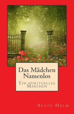 Beate Helm - Das Mädchen Namenlos: Ein spirituelles Märchen, Häftad. Tillgänglighet: Lägg i varukorg
