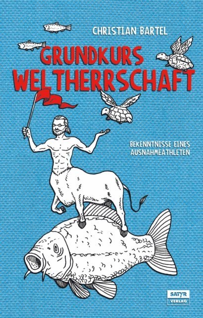 Christian Bartel - Grundkurs Weltherrschaft, E-bok