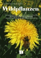 Ursula Schönfeld, Petra Neugebauer - Wildpflanzen für Küche und Hausapotheke, Häftad