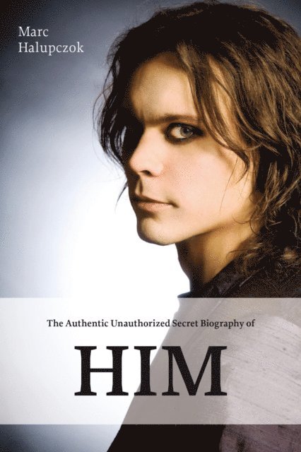 Marc Halupczok - Authentic Unauthorized Secret Biography of HIM, E-bok