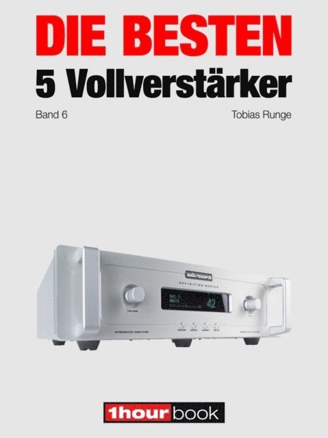 Michael Voigt, Thomas Schmidt, Holger Barske, Tobias Runge - Die besten 5 Vollverstärker (Band 6), E-bok