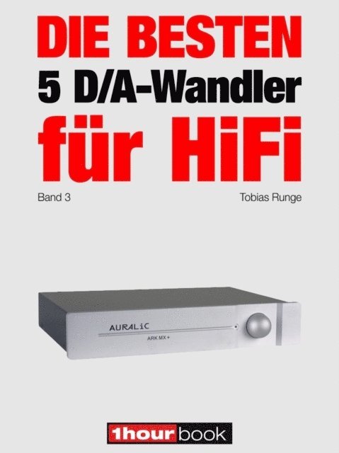 Christian Rechenbach, Tobias Runge - Die besten 5 D/A-Wandler für HiFi (Band 3), E-bok