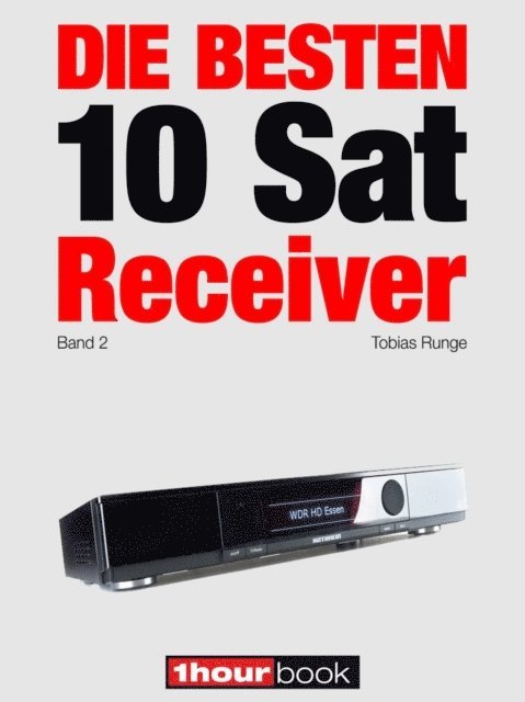 Dirk Weyel, Tobias Runge - Die besten 10 Sat-Receiver (Band 2), E-bok