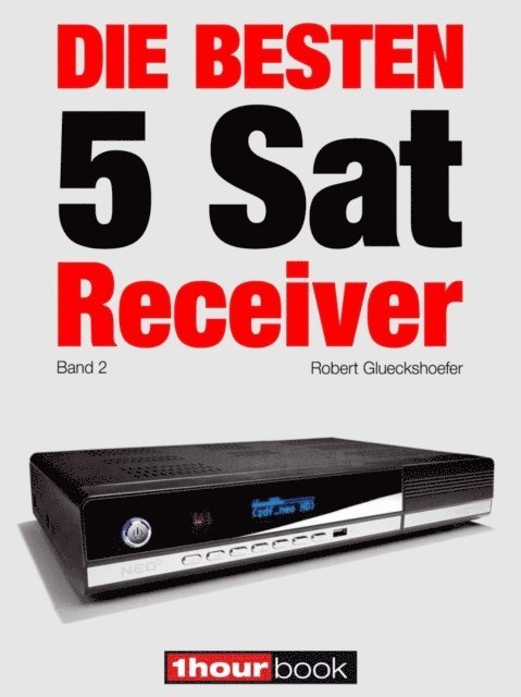 Dirk Weyel, Robert Glueckshoefer - Die besten 5 Sat-Receiver (Band 2), E-bok