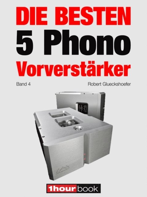 Thomas Schmidt, Holger Barske, Robert Glueckshoefer - Die besten 5 Phono-Vorverstärker (Band 4), E-bok