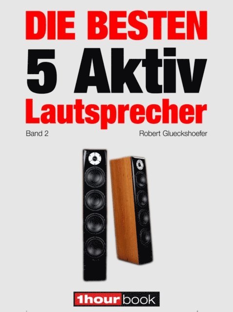 Michael Voigt, Jochen Schmitt, Thomas Schmidt, Christian Rechenbach, Elmar Michels, Robert Glueckshoefer - Die besten 5 Aktiv-Lautsprecher (Band 2), E-bok