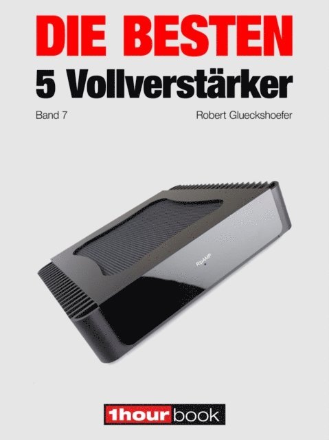 Christian Rechenbach, Thomas Johannsen, Holger Barske, Robert Glueckshoefer - Die besten 5 Vollverstärker (Band 7), E-bok