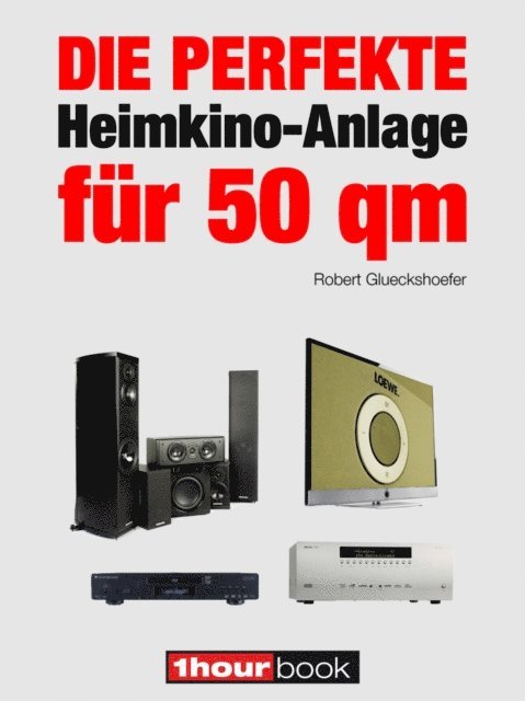 Robert Glueckshoefer - Die perfekte Heimkino-Anlage für 50 qm, E-bok