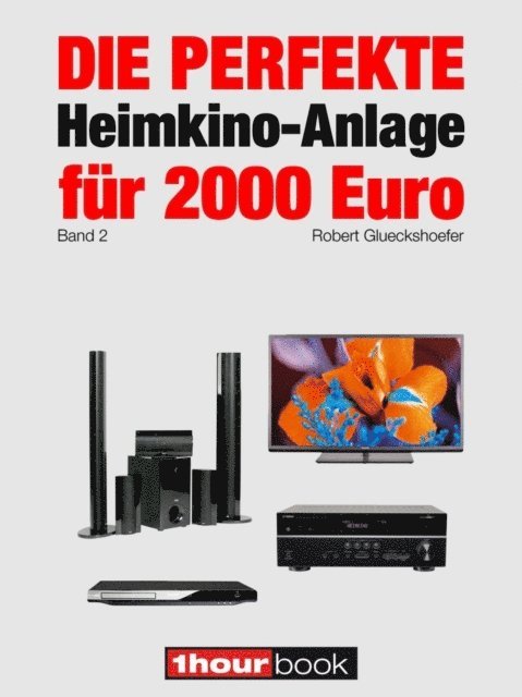 Robert Glueckshoefer - Die perfekte Heimkino-Anlage für 2000 Euro (Band 2), E-bok