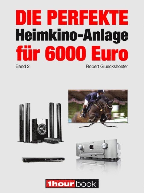 Robert Glueckshoefer - Die perfekte Heimkino-Anlage für 6000 Euro (Band 2), E-bok
