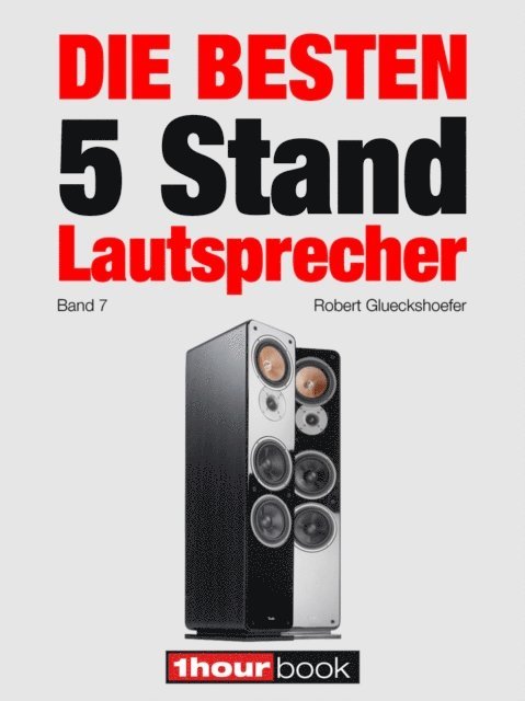 Robert Glueckshoefer - Die besten 5 Stand-Lautsprecher (Band 7), E-bok