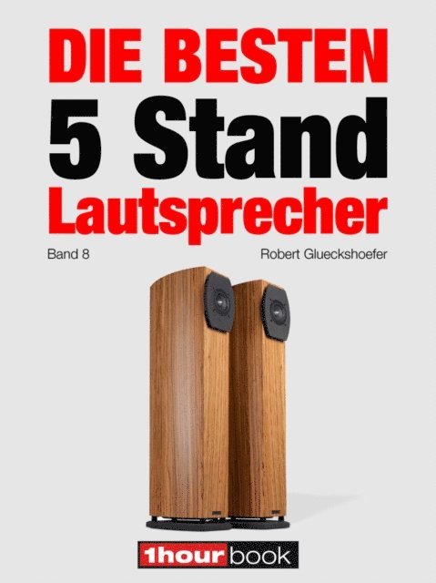 Robert Glueckshoefer - Die besten 5 Stand-Lautsprecher (Band 8), E-bok