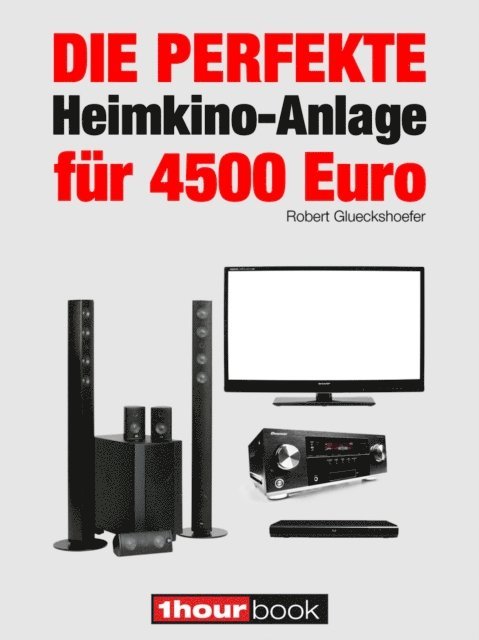 Robert Glueckshoefer - Die perfekte Heimkino-Anlage für 4500 Euro, E-bok