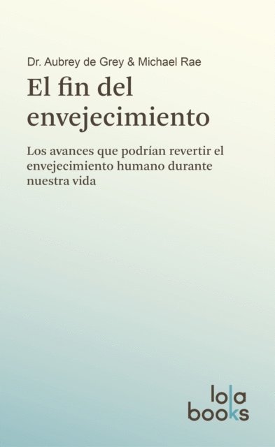 Michael Rae, Aubrey de Grey - El fin del envejecimiento, E-bok