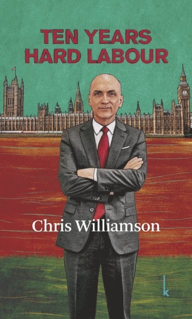 Chris Williamson - Ten Years Hard Labour, E-bok