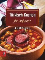 M. Ömür Akkor - Türkisch Kochen für Anfänger, Häftad