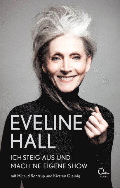 Hiltrud Bontrup, Kirsten Gleinig, Eveline Hall - Ich steig aus und mach 'ne eigene Show, E-bok
