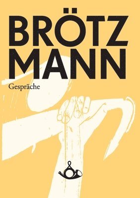 Peter Brötzmann, Christoph J >Bauer - Brötzmann. Gespräche, Häftad